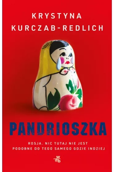 Pandrioszka. Rosja. Nic tutaj nie jest podobne do tego samego gdzie indziej