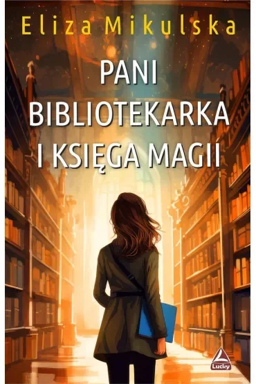 Pani bibliotekarka i księga magii. Cykl Zaczarowana Pani bibliotekarka. Tom 3