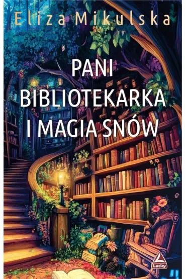 Pani bibliotekarka i magia snów. Cykl Zaczarowana Pani bibliotekarka. Tom 4