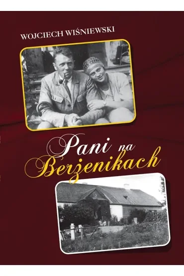 Pani na Berżenikach. Rozmowy z Heleną z Zanów Stankiewiczową