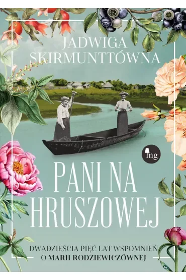 Pani na Hruszowej. Dwadzieścia pięć lat wspomnień o Marii Rodziewiczównej