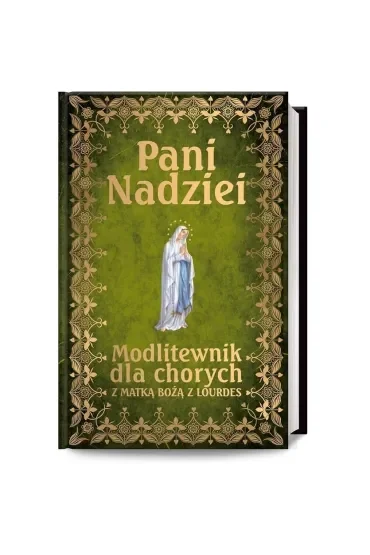 Pani Nadziei. Modlitewnik dla chorych z Matką Bożą z Lourdes