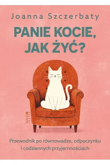 Panie kocie, jak żyć? Przewodnik po równowadze, odpoczynku i codziennych przyjemnościach