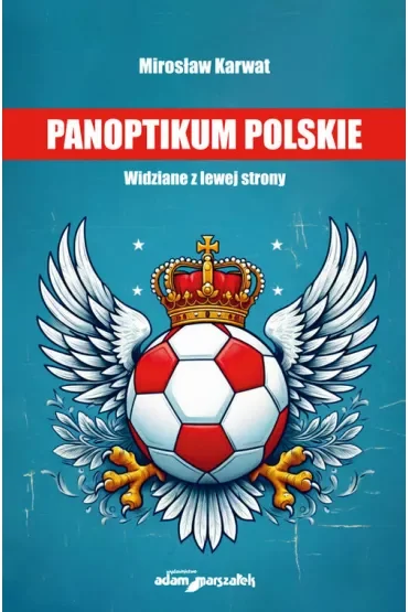 Panoptikum polskie. Widziane z lewej strony
