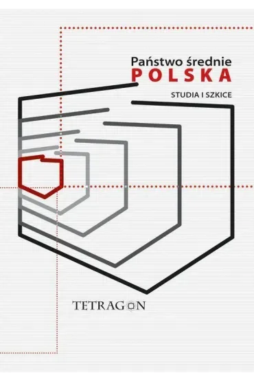 Państwo Średnie – Polska. Studia i Szkice. Tom 1