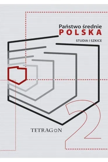 Państwo Średnie – Polska. Studia i Szkice. Tom 2