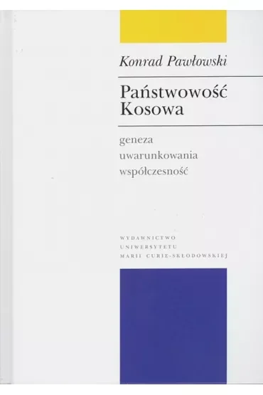 Państwowość Kosowa Geneza, uwarunkowania, współczesność