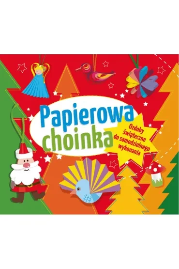 Papierowa choinka. Ozdoby świąteczne do samodzielnego wykonania
