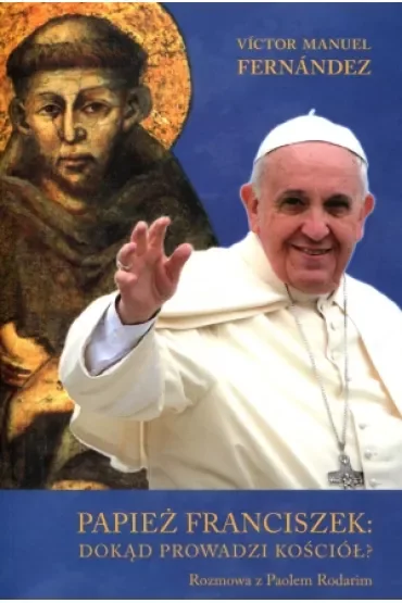 Papież Franciszek: dokąd prowadzi Kościół?