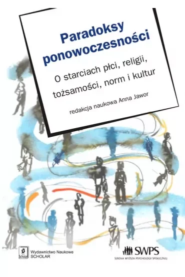 Paradoksy ponowoczesności. O starciach płci, religii, tożsamości, norm i kultur