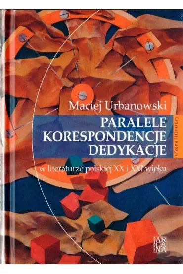 Paralele korespondencje dedykacje w literaturze polskiej XX i XXI w