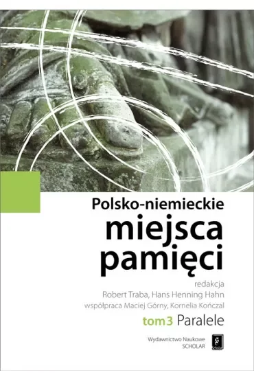 Paralele. Polsko-Niemieckie Miejsca Pamięci. Tom 3