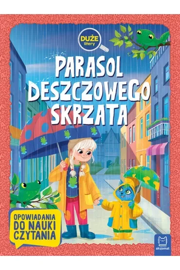 Parasol deszczowego skrzata. Opowiadanai do nauki czytania. Duże Litery