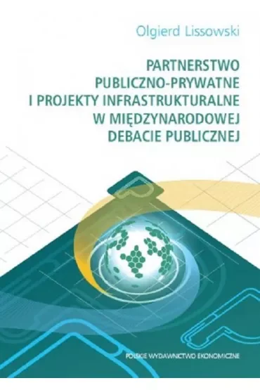 Partnerstwo publiczno- prywatne i projekty infrastrukturalne w międzynarodowej debacie publicznej