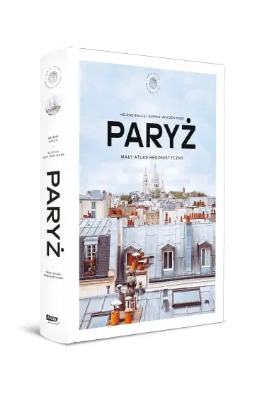 Paryż. Mały atlas hedonistyczny