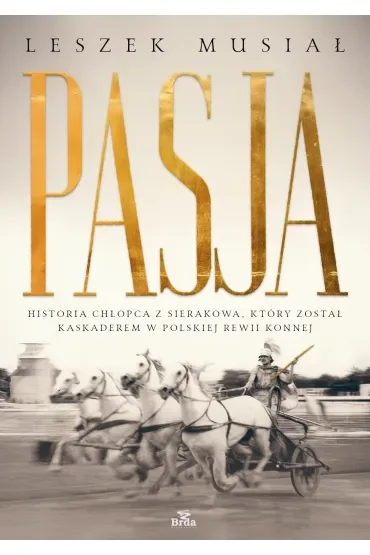 Pasja - historia chłopca z Sierakowa, który został kaskaderem w Polskiej Rewii Konnej