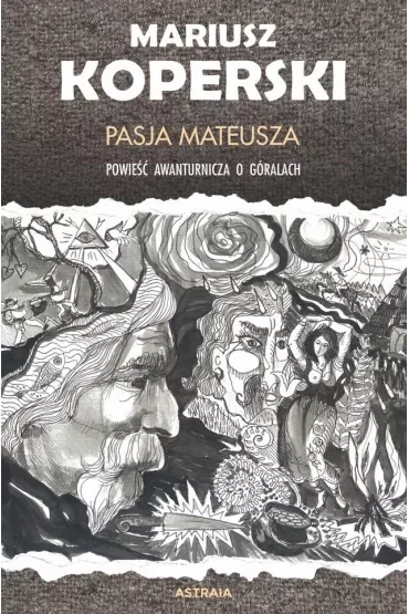 Pasja Mateusza Powieść awanturnicza o górach