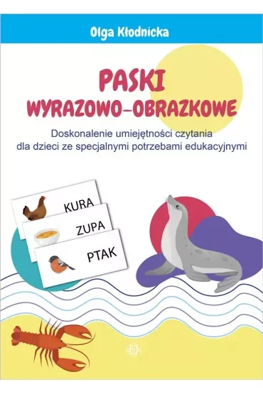Paski wyrazowo-obrazkowe Doskonalenie umiejętności czytania dla dzieci ze specjalnymi potrzebami edukacyjnymi