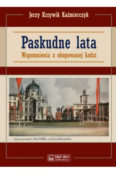 Paskudne lata. Wspomnienia z okupowanej Łodzi
