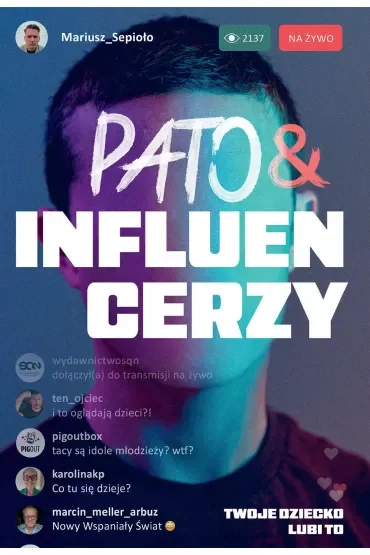Pato&influencerzy. Twoje dziecko lubi to