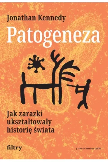 Patogeneza. Jak zarazki ukształtowały historię świata