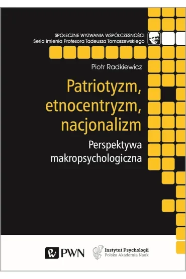 Patriotyzm, etnocentryzm, nacjonalizm. Perspektywa makropsychologiczna