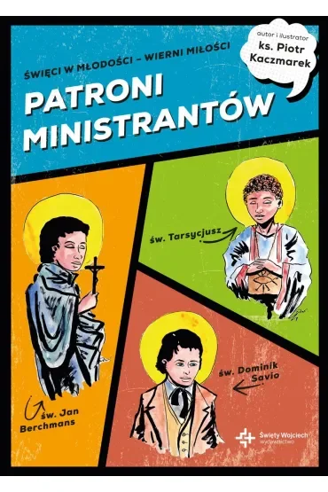 PATRONI MINISTRANTÓW. Młodzi bohaterowie wiary