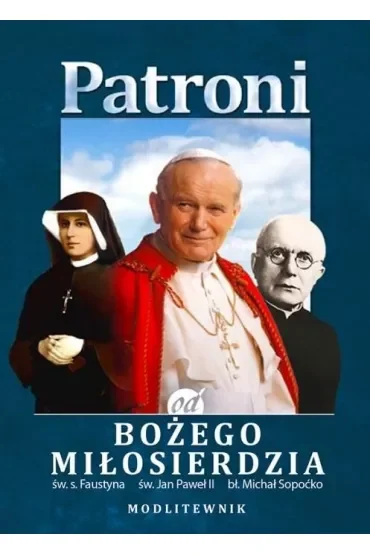 Patroni od Bożego Miłosierdzia. św. Jan Paweł II..