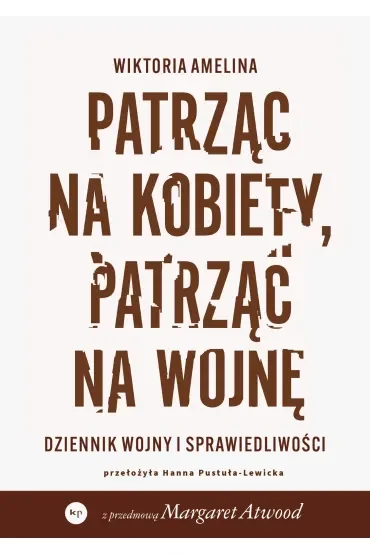 Patrząc na kobiety, patrząc na wojnę. Dziennik wojny i sprawiedliwości