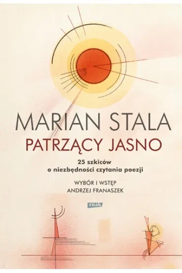 Patrzący jasno. 25 szkiców o niezbędności czytania poezji