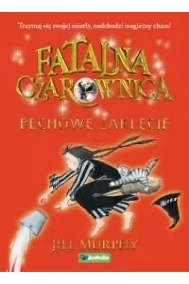 Pechowe zaklęcie. Fatalna czarownica. Tom 3