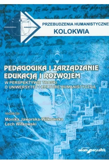 Pedagogika i zarządzanie edukacją i rozwojem. W perspektywie troski o uniwersytet i kulturę humanistyczną