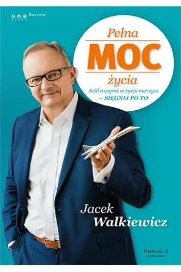 Pełna MOC życia. Jeśli o czymś w życiu marzysz - sięgnij po to