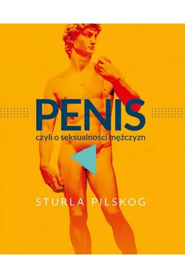 Penis, czyli o seksualności mężczyzn