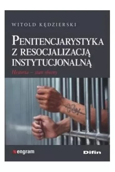 Penitencjarystyka z resocjalizacją instytucjonalną. Historia, stan obecny