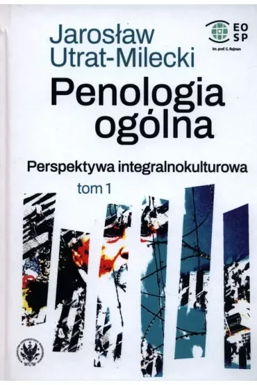 Penologia ogólna. Perspektywa integralnokulturowa. Tom 1