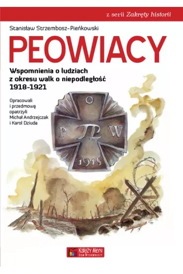 Peowiacy. Wspomnienia o ludziach z okresu walk o niepodległość 1918-1921