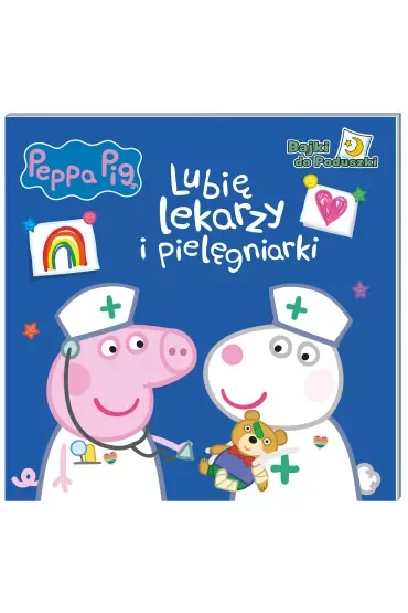 Peppa Pig Bajki do poduszki część 9. Lubię lekarzy i pielęgniarki