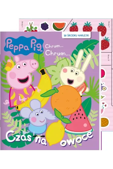 Peppa Pig. Chrum… chrum. Czas na owoce
