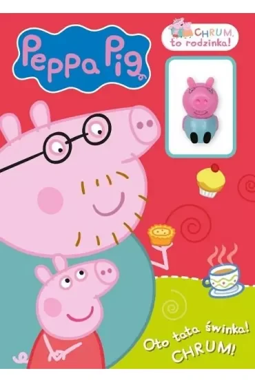 Peppa Pig Chrum To rodzinka 4 Oto Tata Świnka Chrum