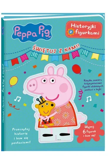 Peppa Pig. Historyjki z figurkami. Świętuj z nami