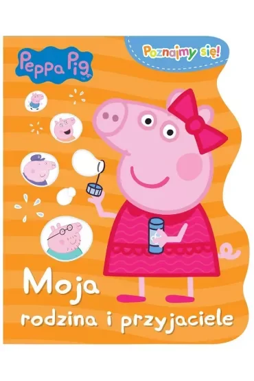 Peppa Pig Poznajmy się. Moja rodzina i przyjaciele