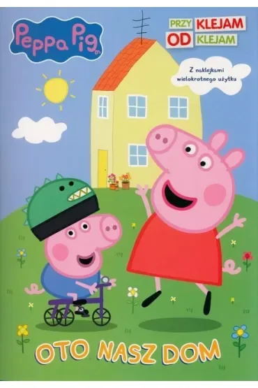 Peppa Pig. Przyklejam Odklejam. Oto nasz dom