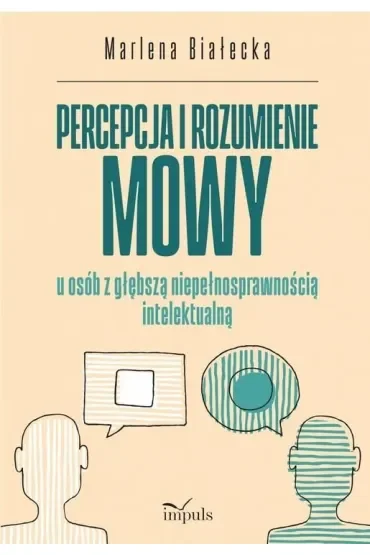 Percepcja i rozumienie mowy u osób z głębszą niepełnosprawnością intelektualną