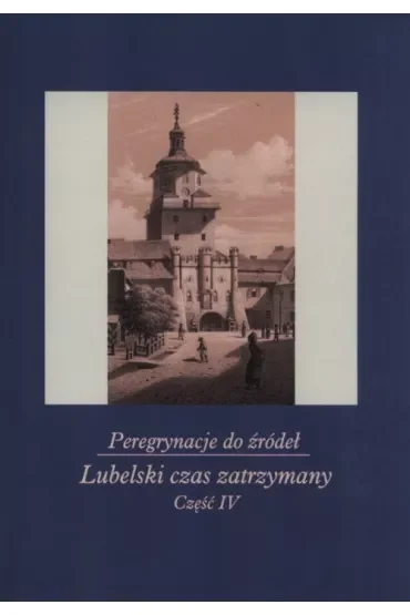 Peregrynacje do źródeł cz.4 Lubelski czas..