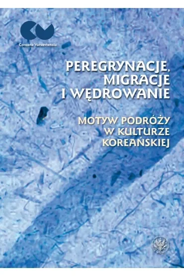 Peregrynacje, migracje i wędrowanie motyw podróży w kulturze koreańskiej