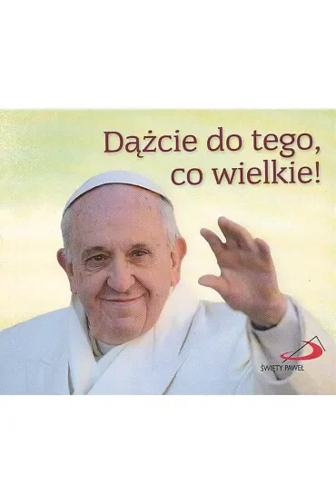 Perełka papieska 25 - Dążcie do tego, co wielkie!