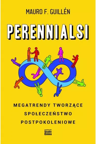 Perennialsi. Megatrendy tworzące społeczeństwo postpokoleniowe