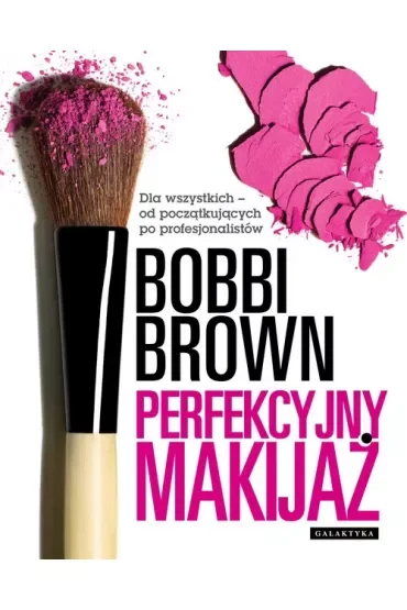 Perfekcyjny makijaż. Dla wszystkich - od początkujących po profesjonalistów
