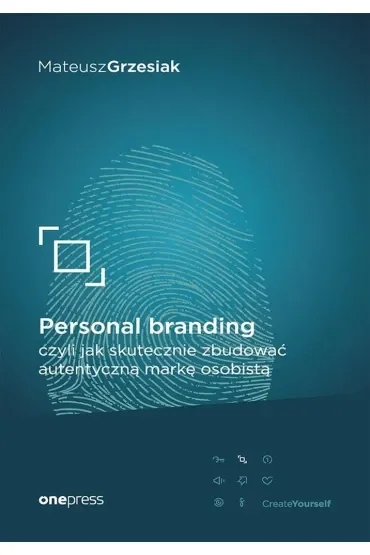 Personal branding, czyli jak skutecznie zbudować autentyczną markę osobistą